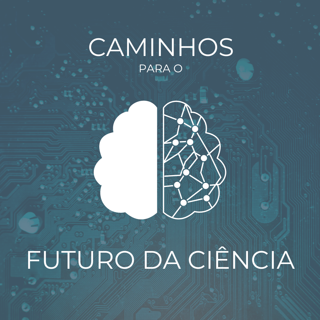 Leia mais sobre o artigo Caminhos para o Futuro da Ciência